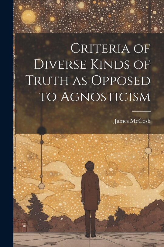 Front cover_Criteria of Diverse Kinds of Truth as Opposed to Agnosticism