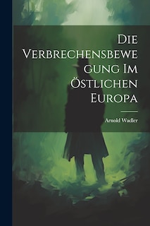 Couverture_Die Verbrechensbewegung im &Ouml;stlichen Europa