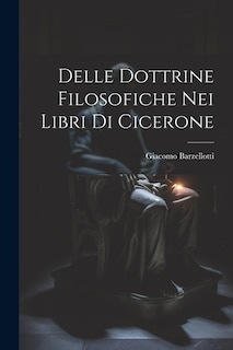 Delle Dottrine Filosofiche nei Libri di Cicerone