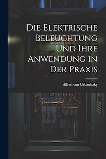 Front cover_Die Elektrische Beleuchtung und Ihre Anwendung in der Praxis