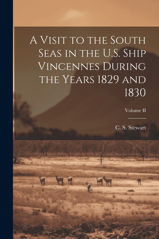 Front cover_A Visit to the South Seas in the U.S. Ship Vincennes During the Years 1829 and 1830; Volume II