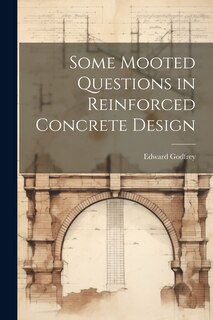 Couverture_Some Mooted Questions in Reinforced Concrete Design