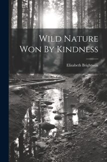 Wild Nature Won By Kindness