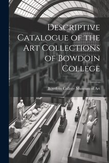 Couverture_Descriptive Catalogue of the Art Collections of Bowdoin College