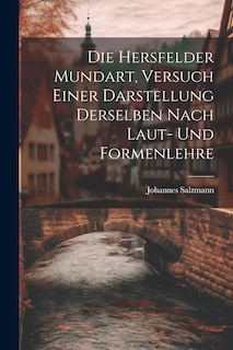 Couverture_Die Hersfelder Mundart, Versuch Einer Darstellung Derselben Nach Laut- und Formenlehre