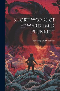 Front cover_Short Works of Edward J.M.D. Plunkett