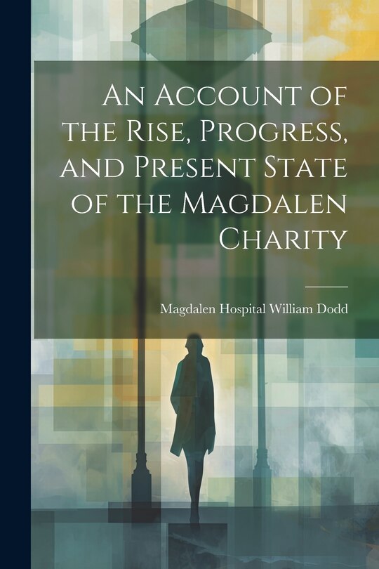 Front cover_An Account of the Rise, Progress, and Present State of the Magdalen Charity
