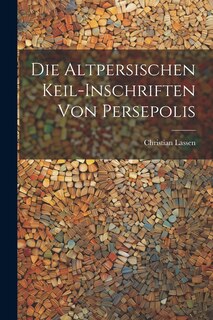 Front cover_Die Altpersischen Keil-Inschriften von Persepolis