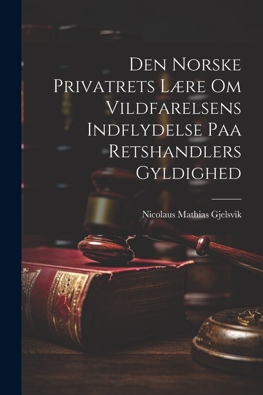 Front cover_Den Norske Privatrets Lære om Vildfarelsens Indflydelse paa Retshandlers Gyldighed