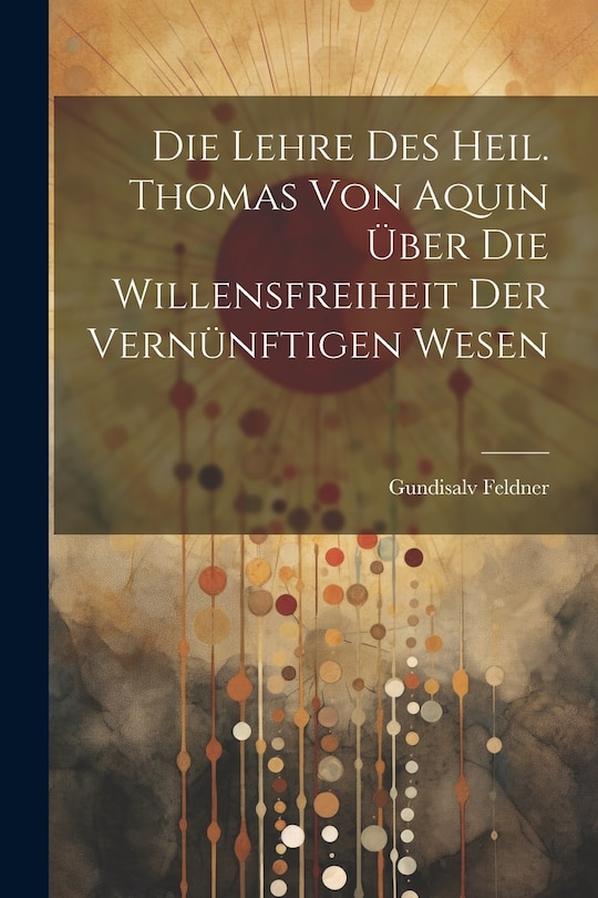 Couverture_Die Lehre des Heil. Thomas von Aquin über die Willensfreiheit der Vernünftigen Wesen
