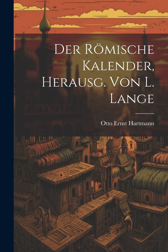 Front cover_Der Römische Kalender, Herausg. von L. Lange