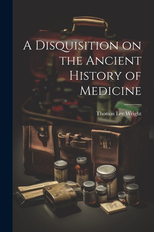 Front cover_A Disquisition on the Ancient History of Medicine