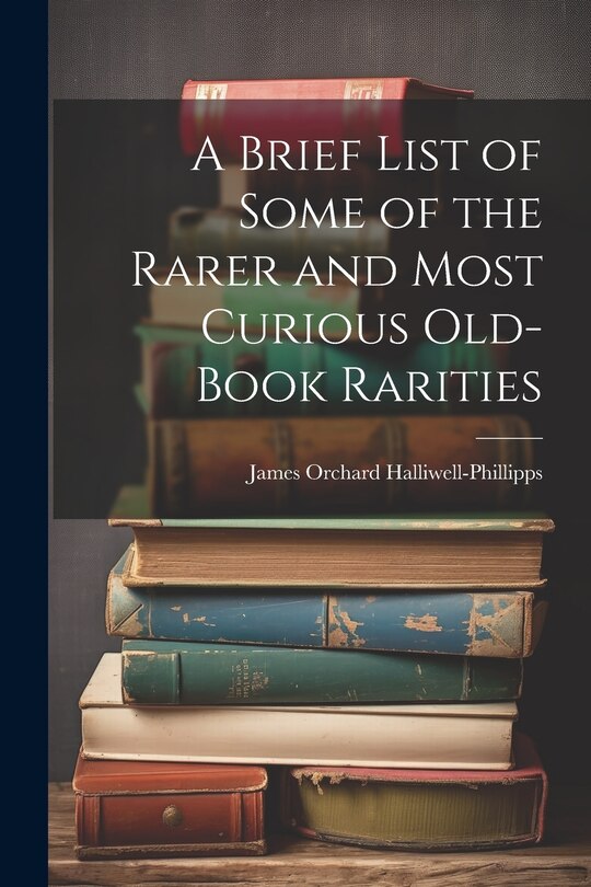 Couverture_A Brief List of Some of the Rarer and Most Curious Old-book Rarities