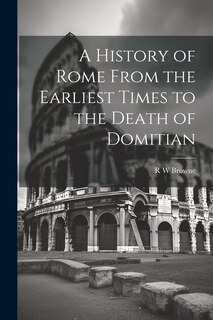 Couverture_A History of Rome From the Earliest Times to the Death of Domitian