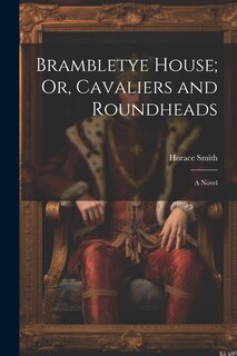 Front cover_Brambletye House; Or, Cavaliers and Roundheads
