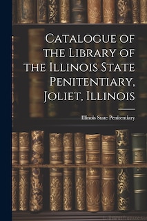 Couverture_Catalogue of the Library of the Illinois State Penitentiary, Joliet, Illinois