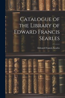 Front cover_Catalogue of the Library of Edward Francis Searles