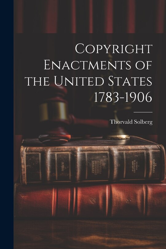 Front cover_Copyright Enactments of the United States 1783-1906