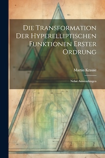 Front cover_Die Transformation der Hyperelliptischen Funktionen Erster Ordrung