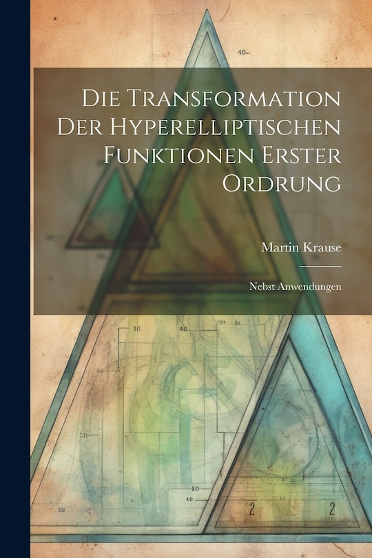 Front cover_Die Transformation der Hyperelliptischen Funktionen Erster Ordrung