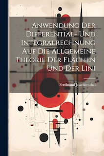 Couverture_Anwendung der Differential- und Integralrechnung auf die Allgemeine Theorie der Flächen und der Lini