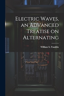 Front cover_Electric Waves, an Advanced Treatise on Alternating
