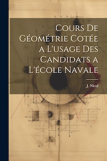 Couverture_Cours de G&eacute;om&eacute;trie Cot&eacute;e a L'usage des Candidats a L'&eacute;cole Navale