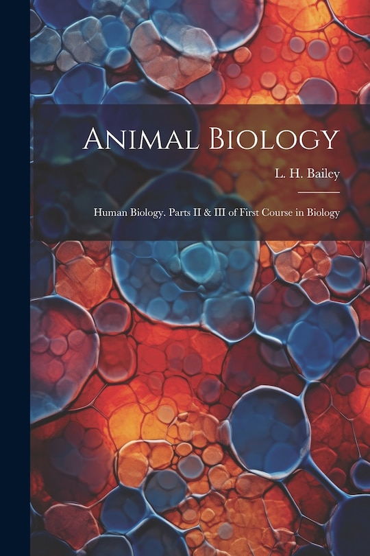 Front cover_Animal Biology; Human Biology. Parts II & III of First Course in Biology