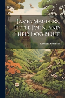 Couverture_James Manners, Little John, and Their Dog Bluff