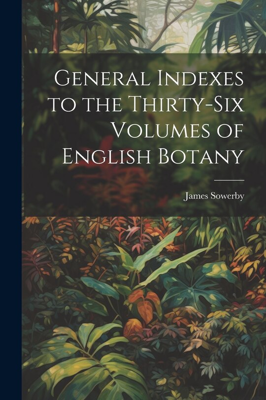 Front cover_General Indexes to the Thirty-Six Volumes of English Botany