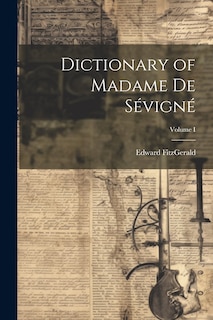 Front cover_Dictionary of Madame de Sévigné; Volume I