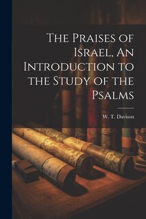 Front cover_The Praises of Israel, An Introduction to the Study of the Psalms