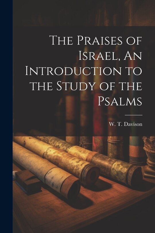 Front cover_The Praises of Israel, An Introduction to the Study of the Psalms