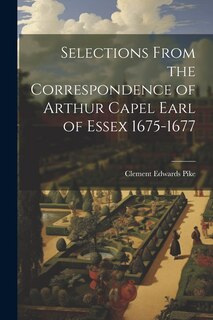 Front cover_Selections From the Correspondence of Arthur Capel Earl of Essex 1675-1677