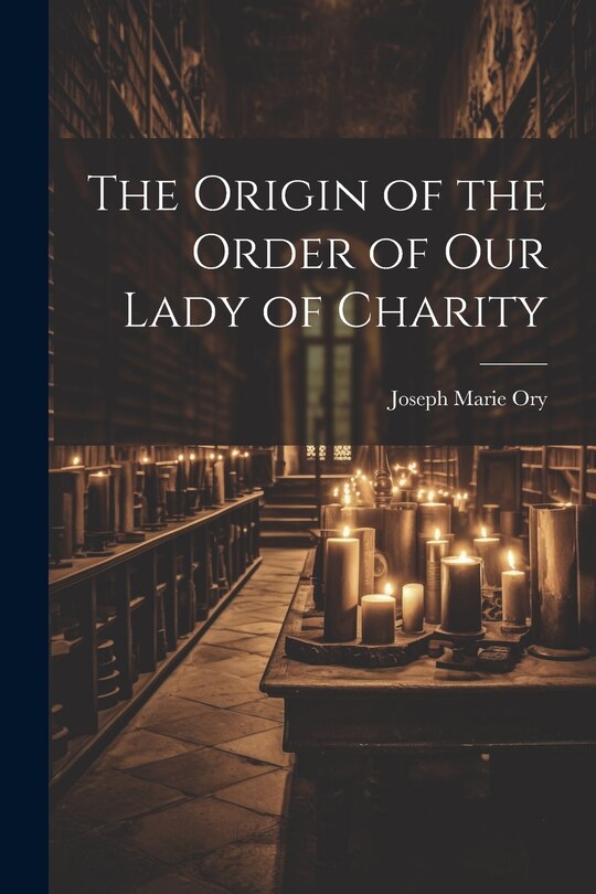 Couverture_The Origin of the Order of Our Lady of Charity