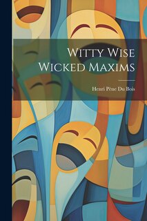 Couverture_Witty Wise Wicked Maxims