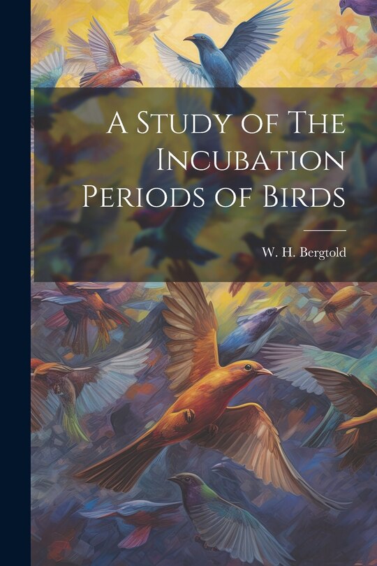 Couverture_A Study of The Incubation Periods of Birds