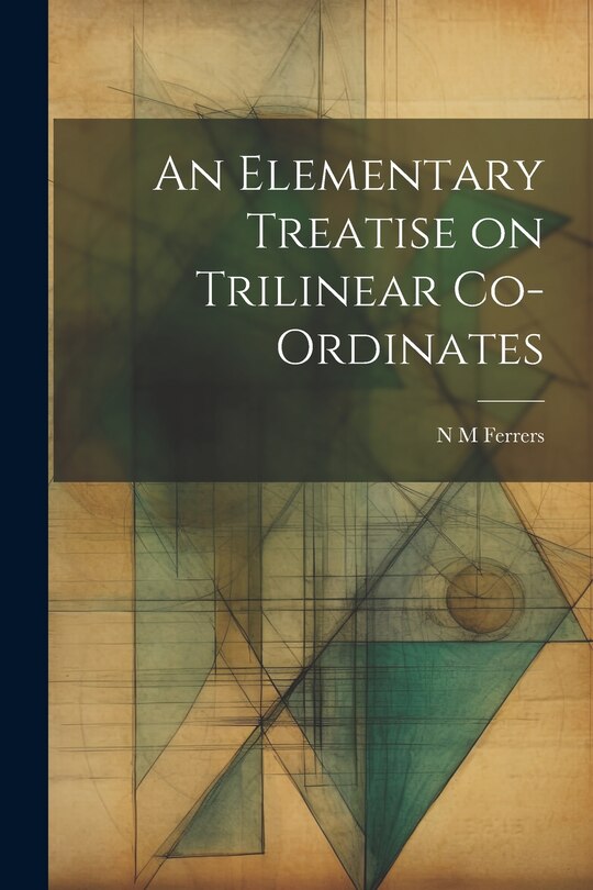 Front cover_An Elementary Treatise on Trilinear Co-ordinates