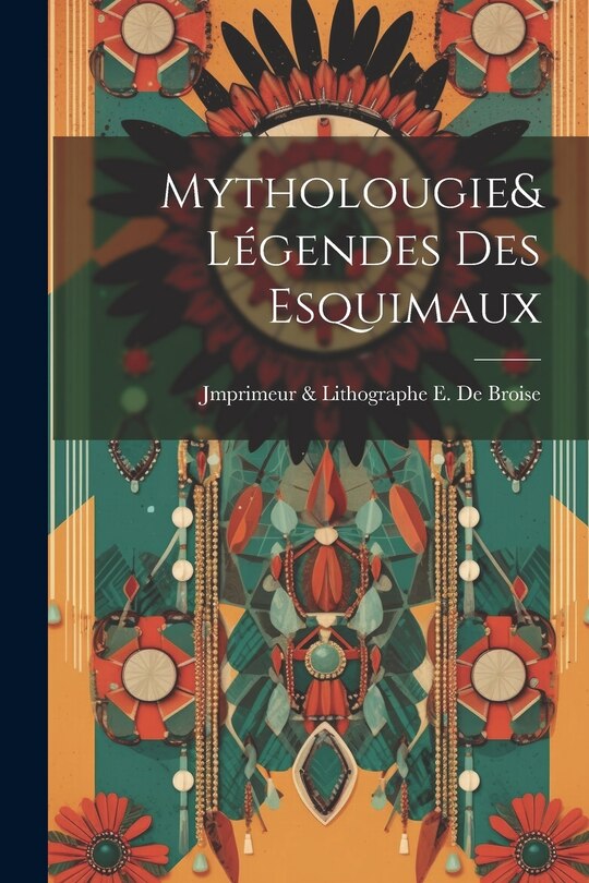 Couverture_Mytholougie& Légendes des esquimaux