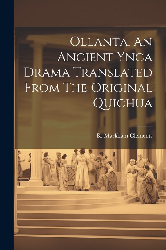 Front cover_Ollanta. An Ancient Ynca Drama Translated From The Original Quichua