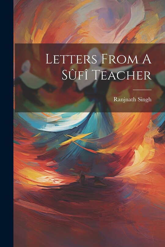 Front cover_Letters From A Sûfî Teacher
