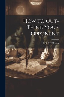 Front cover_How to Out-Think Your Opponent