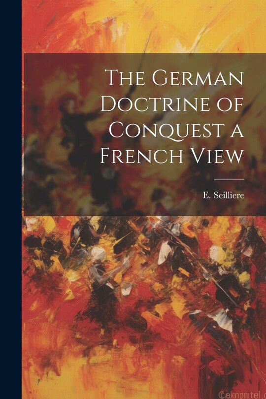 Front cover_The German Doctrine of Conquest a French View