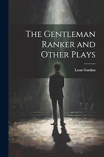 Couverture_The Gentleman Ranker and Other Plays