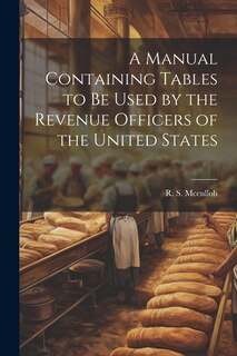 Front cover_A Manual Containing Tables to be Used by the Revenue Officers of the United States