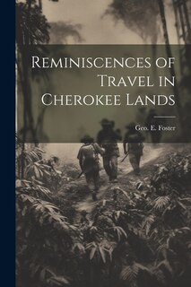 Reminiscences of Travel in Cherokee Lands