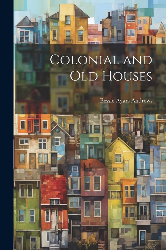 Couverture_Colonial and Old Houses