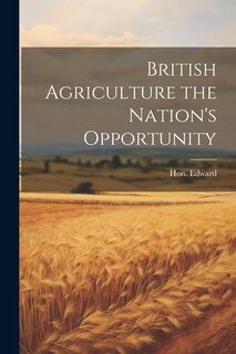 Couverture_British Agriculture the Nation's Opportunity