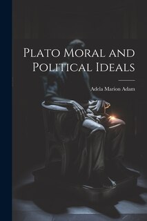 Front cover_Plato Moral and Political Ideals
