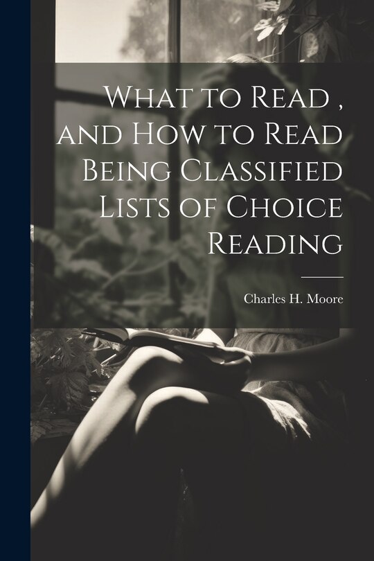 Couverture_What to Read, and How to Read Being Classified Lists of Choice Reading